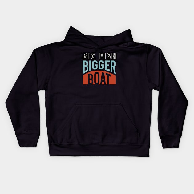 Funny Fishing Big Fish Bigger Boat Kids Hoodie by whyitsme